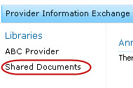 Provider Information Exchange screenshot. Libraries, ABC Provider, Shared Documents (option is highlighted)